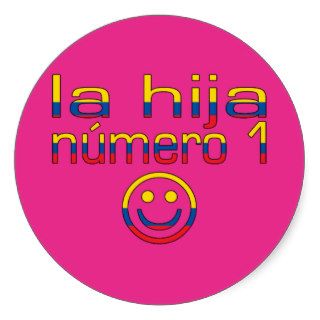 La Hija Número 1   Number 1 Daughter in Ecuadorian Round Stickers