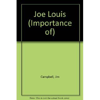 Joe Louis (Importance of) Jim Campbell 9781560060857 Books
