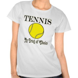 Ball Sport Tennis My Drug Of Choice Tee Shirt