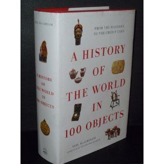 A History of the World in 100 Objects Neil MacGregor 9780670022700 Books
