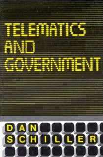 Telematics and Government (Communication & Information Science) (9780893911294) Daniel Schiller Books
