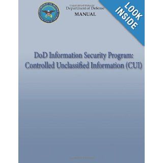 DoD Information Security Program Controlled Unclassified Information (CUI) (DoD 5200.01, Volume 4) Department of Defense 9781482320268 Books