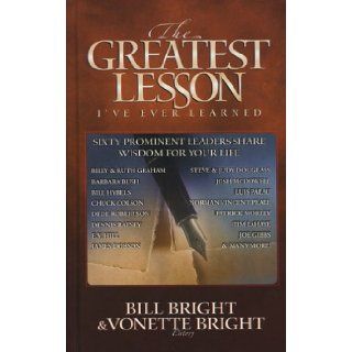 The Greatest Lesson I've Ever Learned Bill Bright, Vonette Bright 9781563992452 Books