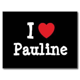 I love Pauline heart T Shirt Postcards