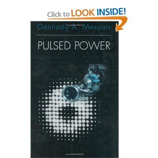 Pulsed Power (Ifip International Federation for Information Processing S) Gennady A. Mesyats 9783540733775 Books