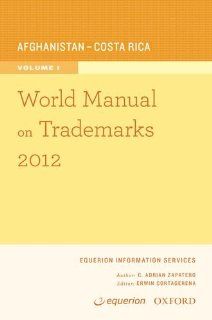 World Manual on Trademarks 2012 Equerion Information Services Corporation, C. Adrian Zapatero, Erwin Cortagerena 9780199925988 Books
