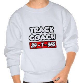 Track Coach 24 7 365 Pullover Sweatshirts