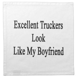 Excellent Truckers Look Like My Boyfriend Printed Napkin