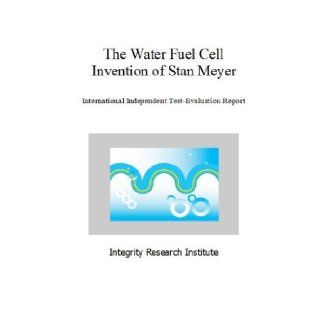 The Water Fuel Cell Invention of Stan Meyer Stan Meyer, Thomas Valone, PhD 9781935023227 Books