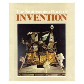 The Smithsonian Book of Invention Alexis Doster III, Joe Goodwin, Jame M. Ross 9780895990020 Books