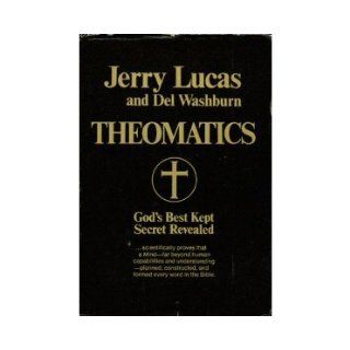 Theomatics  God's Best Kept Secret Revealed Jerry Lucas, Del Washburn 9780812860177 Books