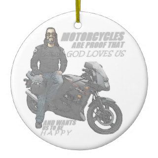 Motorcycles are proof that God loves usChristmas Ornaments