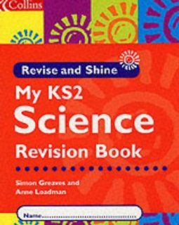 Science KS2 Children's Book (Revise & Shine) Simon Greaves, Anne Loadman 9780007100583 Books