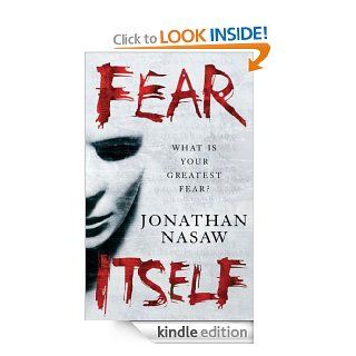 Fear Itself   Kindle edition by Jonathan Nasaw. Literature & Fiction Kindle eBooks @ .