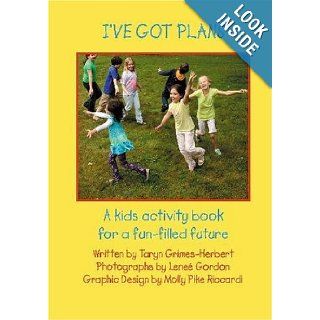 I've Got Plans A kids activity book for a fun filled future Taryn Grimes Herbert, Lene Gordon, Molly Pike Riccardi 9781448612857  Children's Books