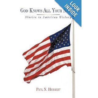 God Knows All Your Names Stories in American History Paul N. Herbert 9781438945132 Books