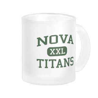 Nova   Titans   Nova High School   Davie Florida Mugs