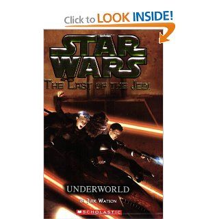 Underworld (Star Wars The Last of the Jedi, Book 3) Jude Watson 9780439681360  Children's Books