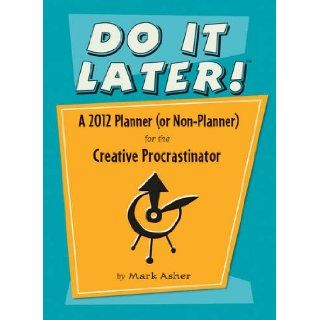 Do It Later 2012 Planner Mark Asher 9780764956591 Books