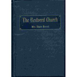 THE RESTORED CHURCH   A Brief History of the Growth and Doctrines of the Church of Jesus Christ of Latter Day Saints William E. Berret Books