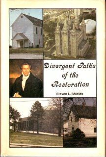Divergent Paths of the Restoration A History of the Latter Day Saint Movement (9780942284003) Steven L. Shields Books