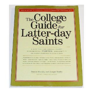 The College Guide for Latter day Saints Damon Murphy, Joseph Tombs 9780965114707 Books