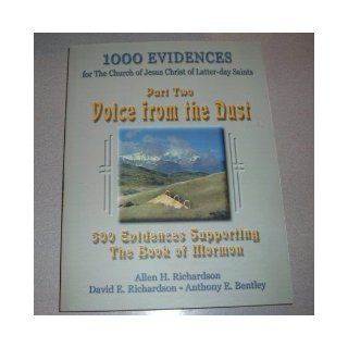 1000 Evidences for the Church of Jesus Christ of Latter day Saints, Vol. 2 Voice from the Dust, 500 Evidences Supporting the Book of Mormon Allen H Richardson, David E. Richardson, Anthony E. Bentley 9780971192140 Books