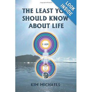 The Least You Should Know About Life Kim Michaels 9780976697169 Books