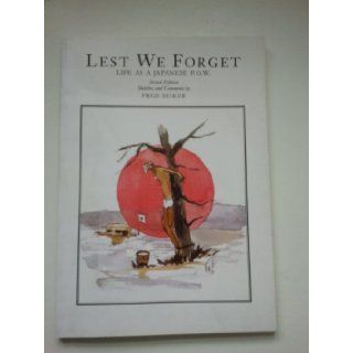 Lest We Forget Life as a Japanese P.O.W. Fred Seiker 9780952698722 Books