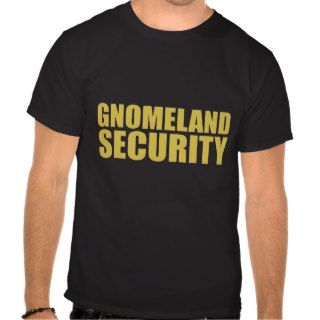 GNOMELAND SECURITY TEE SHIRT
