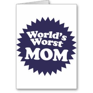 World's Worst Mom Greeting Card