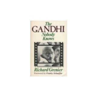The Gandhi Nobody Knows Richard Grenier 9780840758712 Books