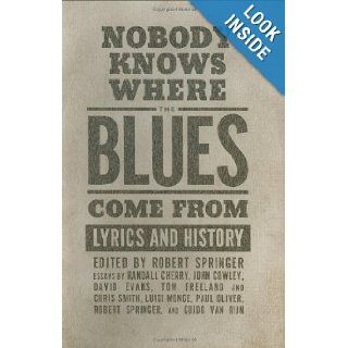 Nobody Knows Where the Blues Come from Lyrics and History (American Made Music) Robert Springer 9781578067978 Books