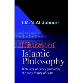 History of Islamic Philosophy   With view of Greek philosophy and early history of Islam I.M.N. Al Jubouri 9780755210114 Books
