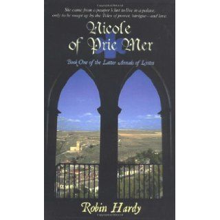 Nicole of Prie Mer Book One of the Latter Annals of Lystra Robin Hardy 9780974582900 Books