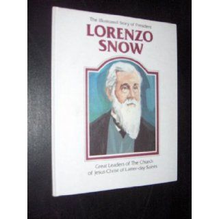 The illustrated story of President Lorenzo Snow (Great leaders of the Church of Jesus Christ of Latter day Saints) Joy N Hulme 9780938762058  Children's Books