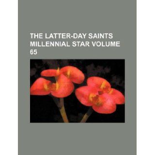 The Latter Day Saints millennial star Volume 65 Books Group 9781130114812 Books