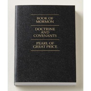 The Book of Mormon, the Doctrine and Covenants, the Pearl of Great Price The Church of Jesus Christ of Latter day 9781592975037 Books