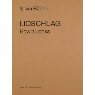 Lidschlag How It Looks (German and English Edition) Silvia Bchli 9783037781159 Books