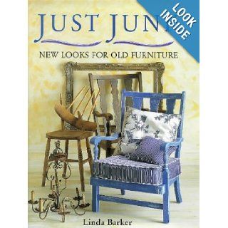 JUST JUNK NEW LOOKS FOR OLD FURNITURE LINDA BARKER 9780715305386 Books