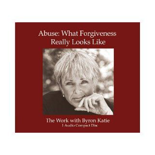 Abuse What Forgiveness Really Looks Like Byron Katie 9781890246129 Books