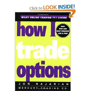 How I Trade Options Jon Najarian 9780471312789 Books