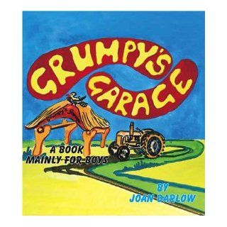 Grumpy's Garage A Book Mainly For Boys Joan Darlow 9781425102210 Books