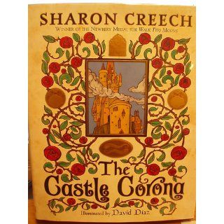 The Castle Corona Sharon Creech, David Diaz 9780060846213  Kids' Books