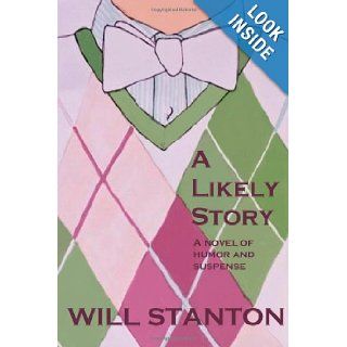 A Likely Story Will Stanton 9781470113254 Books