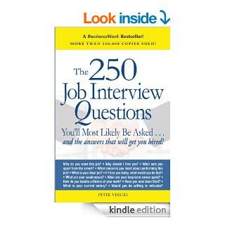 The 250 Job Interview Questions You'll Most Likely Be Askedand the Answers That Will Get You Hired   Kindle edition by Peter Veruki. Business & Money Kindle eBooks @ .