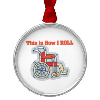 How I Roll (Wheelchair) Christmas Ornaments