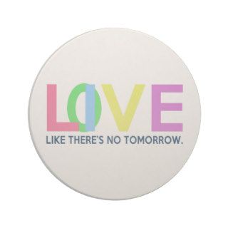 Live Love like there is no tomorrow Beverage Coasters
