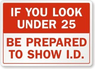 If You Look Under 25, Be Prepared To Show I.D. Label, 10" x 7"  Yard Signs  Patio, Lawn & Garden