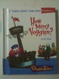 How Many Veggies? A "Veggiecational" Book About Numbers (Veggie Tales) Phil Vischer 9780849975332 Books